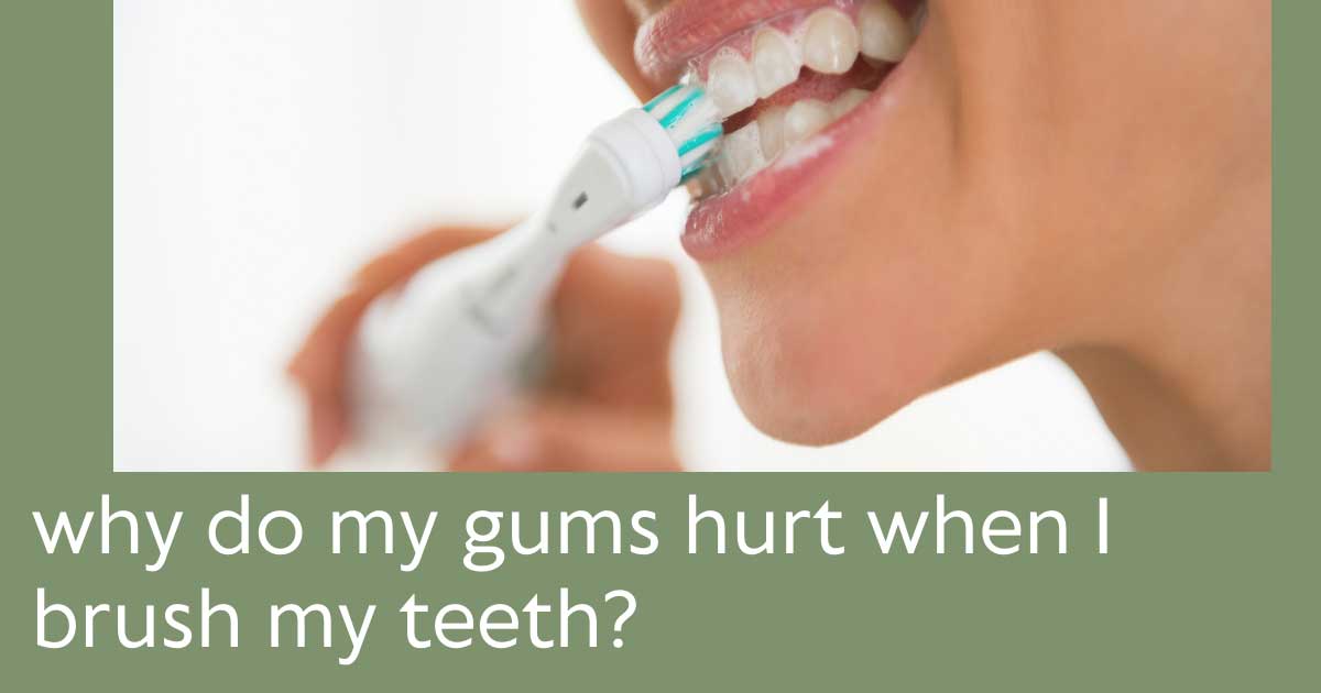 Why Do My Gums Hurt When I Brush My Teeth? Saxon Dentistry